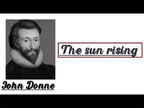 The Sun Rising By John Donne Line By Line Explanations Youtube