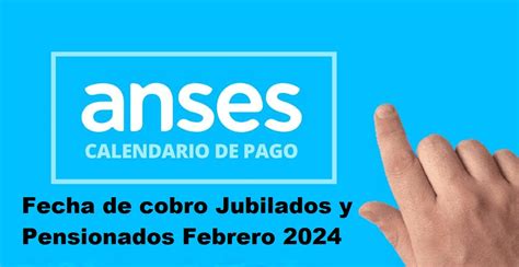 Fecha De Cobro Jubilados Y Pensionados Febrero 2024 Fecha Y Lugar De