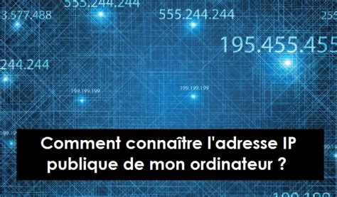 Comment Conna Tre L Adresse Ip Publique De Mon Ordinateur