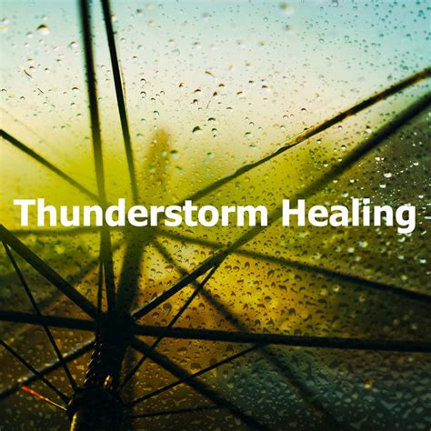 Thunderstorm Healing Album By Lighting Thunderstorms Rain Storm