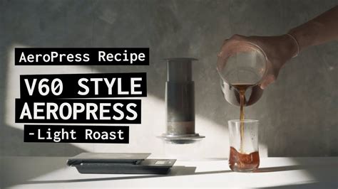 Aeropress Recipe V60 Style Aeropress Coffee For Light Roast Youtube