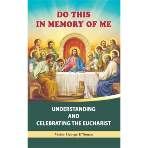 Do This In Memory Of Me Understanding And Celebrating The Eucharist