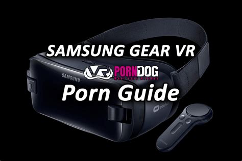 Samsung Gear Vr Porn Easy Step By Step Porn Guide