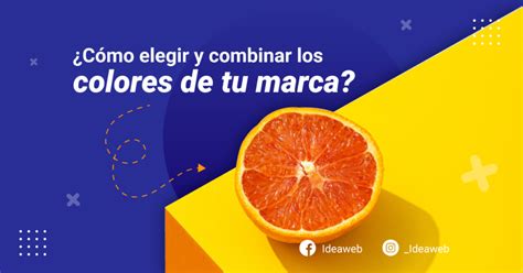 Cómo elegir y combinar los colores de tu marca Ideaweb