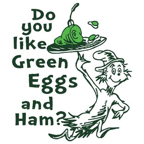 Do You Like Green Eggs And Ham Dr Seuss Svg Dr Seuss Quotes Digital