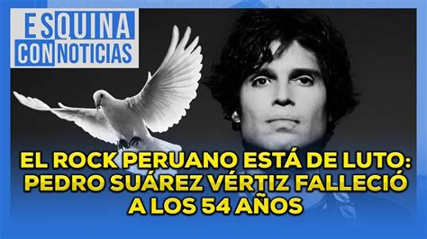 El rock peruano está de luto Pedro Suárez Vértiz fallece a los 54 años