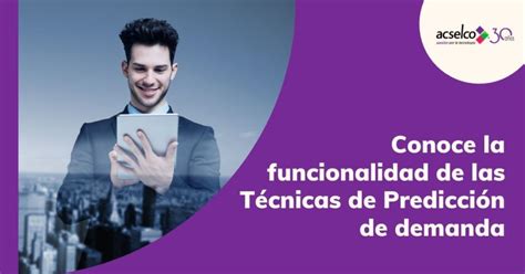 Conoce La Funcionalidad De Las T Cnicas De Predicci N De Demanda