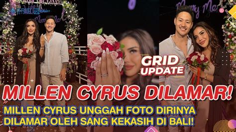 Millen Cyrus Bahagia Resmi Dilamar Kekasih Lionel Lee YouTube