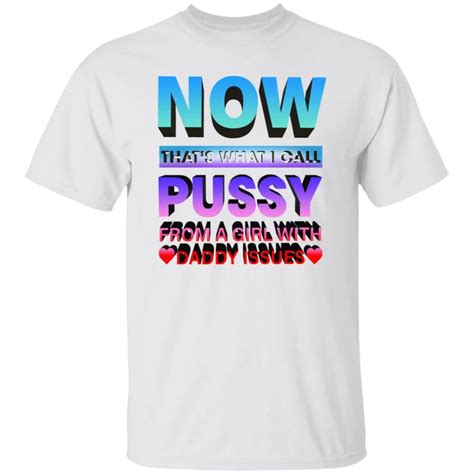 Now Thats What I Call Pussy From A Girl With Daddy Shirt Bucktee