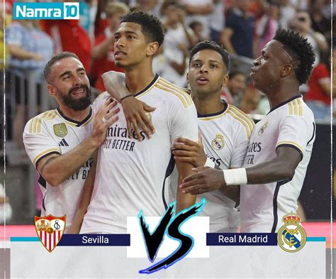 Prediksi Sevilla Vs Real Madrid Di Liga Spanyol Momen Reuni