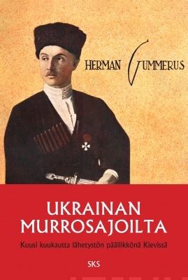 Herman Gummerus, Ukrainan murrosajoilta. Kuusi kuukautta lähetystön ...