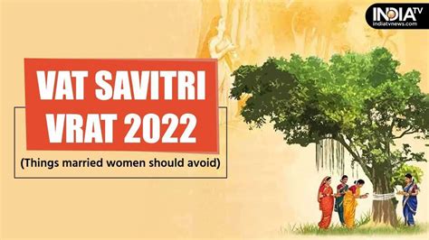 Vat Savitri Vrat 2022 Married Women Should Never Make These Mistakes