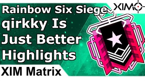 XIM Matrix Qirkky Is Just Better Rainbow Six Siege Highlights YouTube