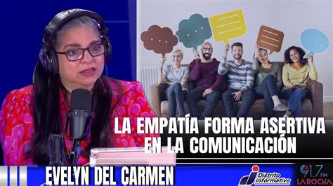 Evelyn Del Carmen La Empat A Forma Asertiva En La Comunicaci N Youtube