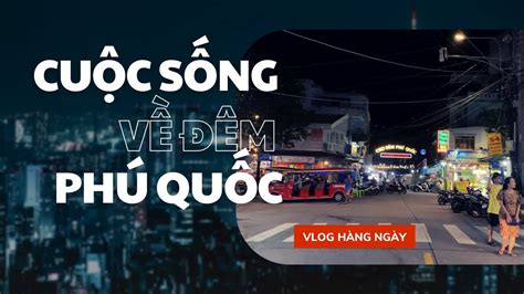 Phú Quốc về đêm dạo vòng vòng mấy con đường nội ô YouTube