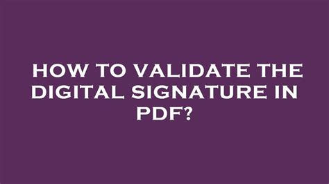 How To Validate The Digital Signature In Pdf Youtube