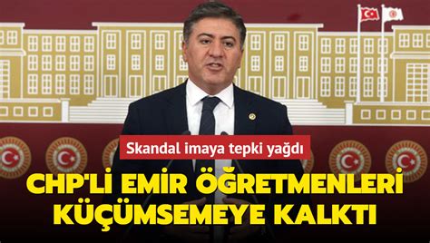 CHP li Murat Emir öğretmenleri küçümsemeye kalktı Skandal imaya tepki