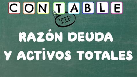 Como Se Calcula La Razon Deuda Y Activos Totales Youtube