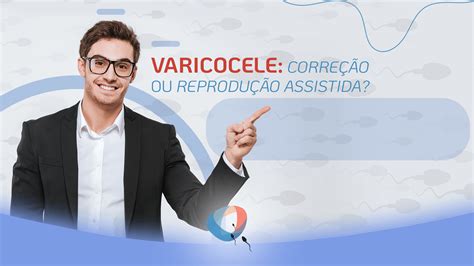 Varicocele Correção Ou Reprodução Assistida Dr Augusto Bussab Reprodução Humana