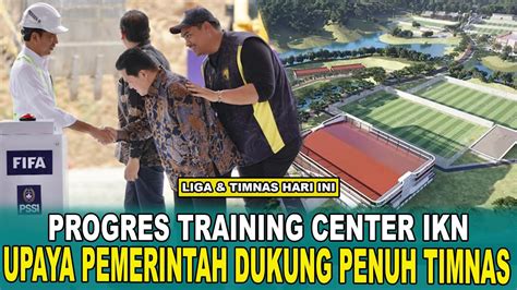 Pembangunan Training Camp Timnas Indonesia Di Ikn Sudah Persen Youtube