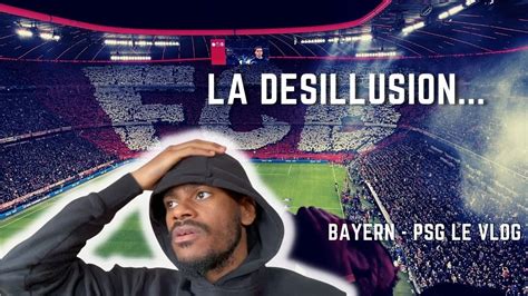 La DÉsillusion Bayern V Psg Le Vlog Youtube