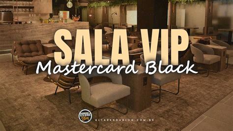 Salas Vip Mastercard Black todos os Cartões Mastercard Black Podem