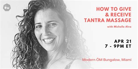 Apr 21 How To Give And Receive Tantra Massage With Michelle Alva