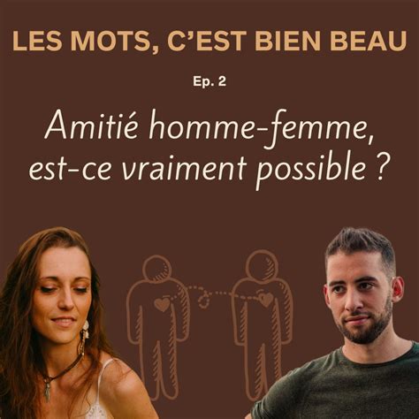 Amiti Homme Femme Est Ce Vraiment Possible Podcast Les Mots C