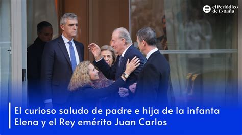 El Curioso Saludo De Padre E Hija De La Infanta Elena Y El Rey Em Rito