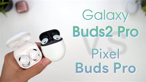 Galaxy Buds2 Pro Vs Pixel Buds Pro In Depth Review Which Should You