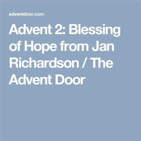 Advent 2: Blessing of Hope from Jan Richardson / The Advent Door | Advent, Blessed, Hope