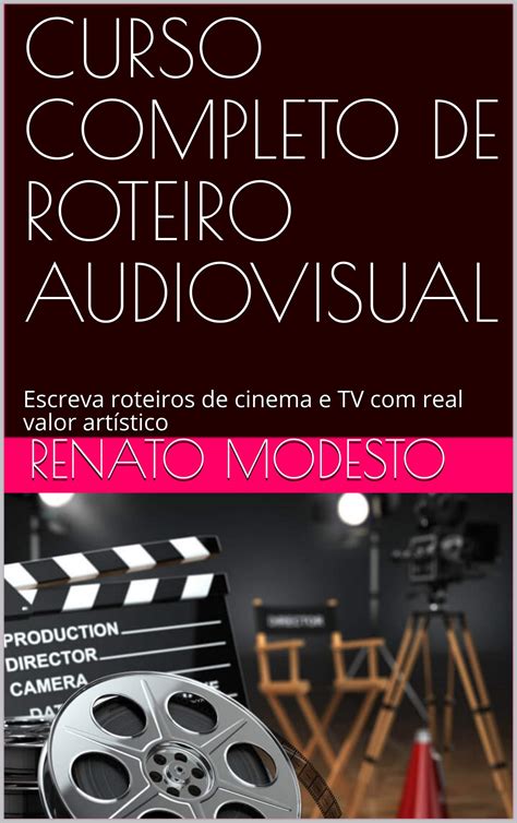 Curso Completo De Roteiro Audiovisual Escreva Roteiros De Cinema E Tv