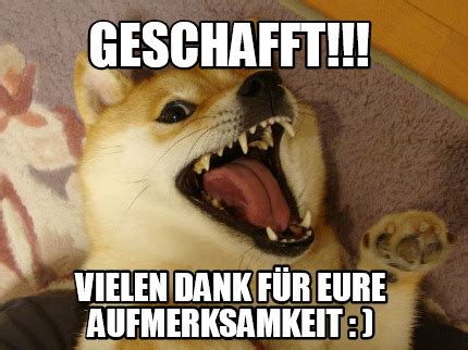 Meme Maker Geschafft Vielen Dank F R Eure Aufmerksamkeit Meme