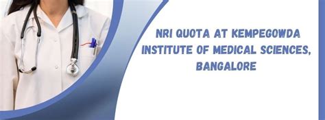 How To Secure MBBS Admission Through NRI Quota At Kempegowda Institute