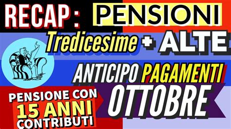 RECAP PENSIONI OTTOBRE ANTICIPO TREDICESIME PIÙ ALTE PENSIONE CON 15