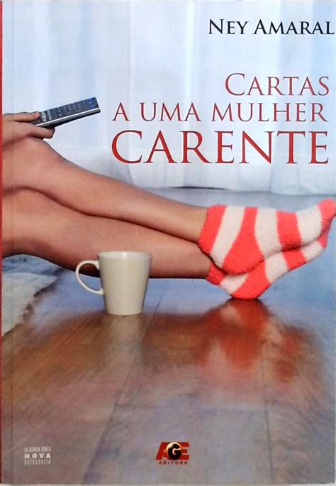 Cartas A Uma Mulher Carente Ney Amaral Traça Livraria e Sebo