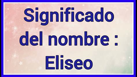 Significado Del Nombre Eliseo Commandomoms