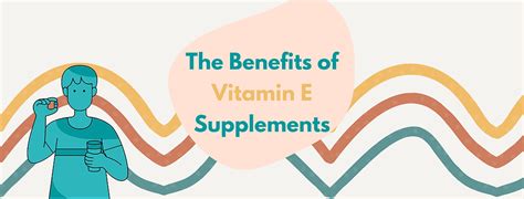 The Benefits Of Vitamin E Supplements