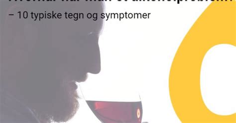 10 Typiske Tegn På Et Alkoholproblem Alkohol And Samfund