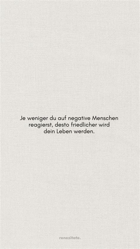 Je Weniger Du Auf Negative Menschen Reagierst Spr Che Denken Zitate