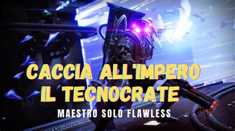 Destiny Caccia All Impero Maestro Il Tecnocrate Solo Flawless