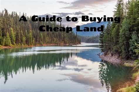 A Guide to Buying Cheap Land: Tips and tricks - Legacy Land LLC