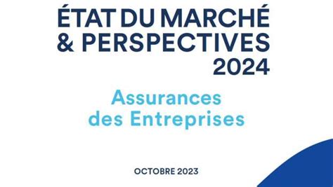 État Du Marché And Perspectives Des Assurances Des Entreprises 2024