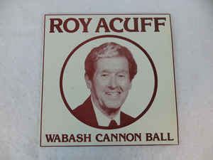 Roy Acuff - Wabash Cannonball (1986, Vinyl) | Discogs