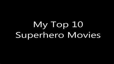 My Top 10 Superhero Movies Youtube