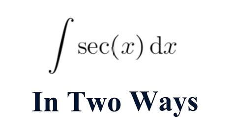 Integral Sec X Dx With Two Methods Youtube