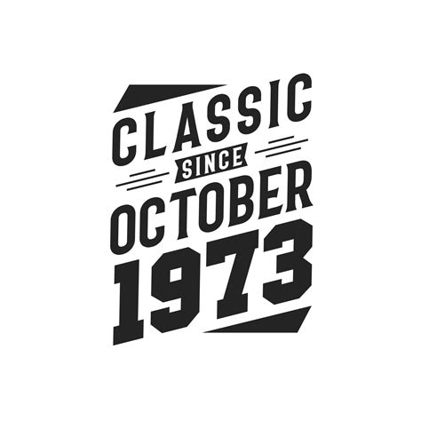 Classic Since October 1973. Born in October 1973 Retro Vintage Birthday ...