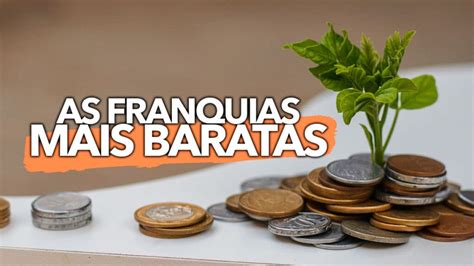 Lista Re Ne As Franquias Mais Baratas Para Come Ar A Empreender