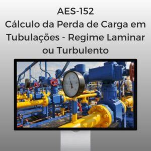 AES 152 Cálculo da Perda de Carga em Tubulações Regime Laminar ou