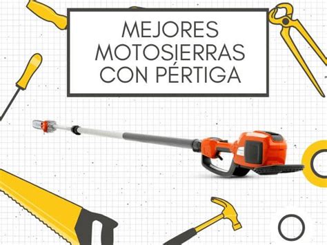 Mejores Motosierras Con Pértiga TOP 5 de 2024